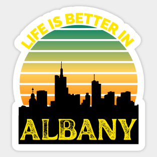 Life Is Better In Albany - Albany Skyline - Albany Skyline City Travel & Adventure Lover Sticker